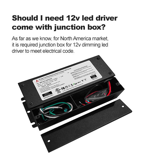 Should I need 12v led driver come with junction box?