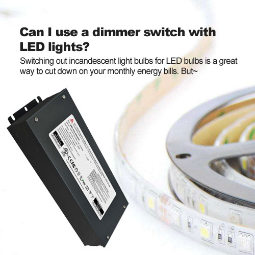 Can I use a dimmer switch with LED lights?