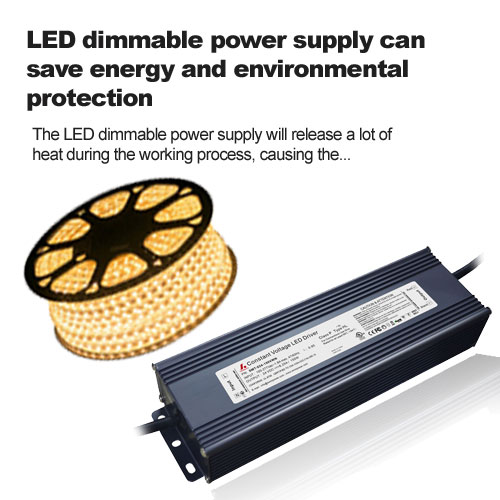 LED dimmable power supply can save energy and environmental protection