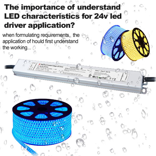 The importance of understand LED characteristics for 24v led driver application?