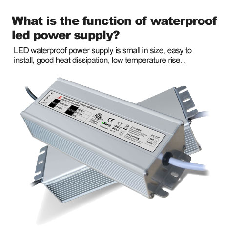 What is the function of waterproof led power supply?