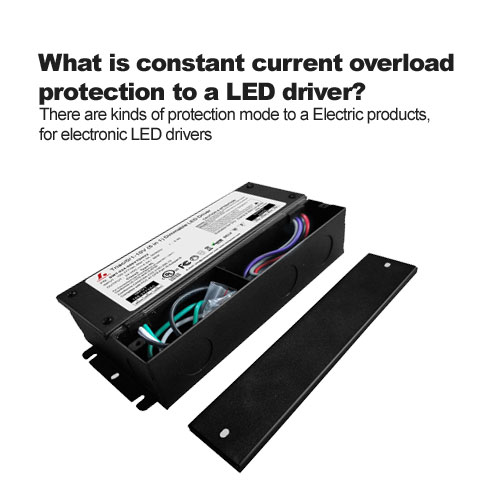 What is constant current overload protection to a LED driver?