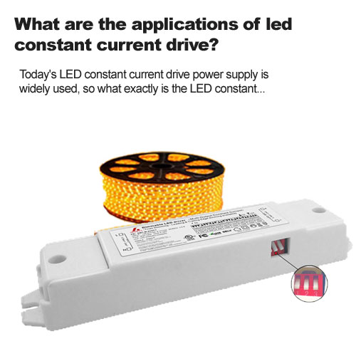 What are the applications of led constant current drive?
