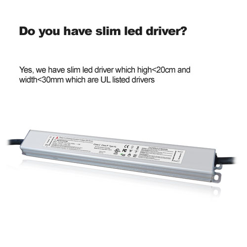 Do you have slim led driver?