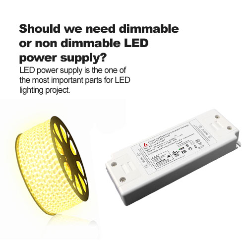 Should we need dimmable or non dimmable LED power supply?