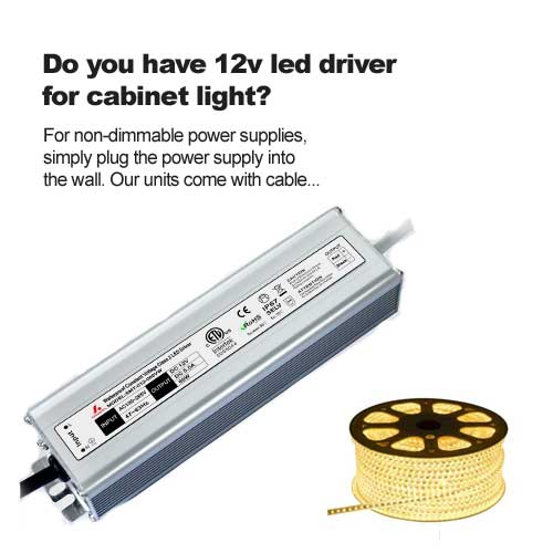 Do you have 12v led driver for cabinet light?