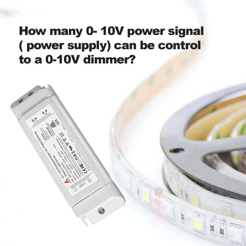 How many 0- 10V power signal ( power supply) can be control to a 0-10V dimmer?