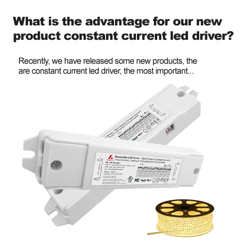 What is the advantage for our new product constant current led driver?