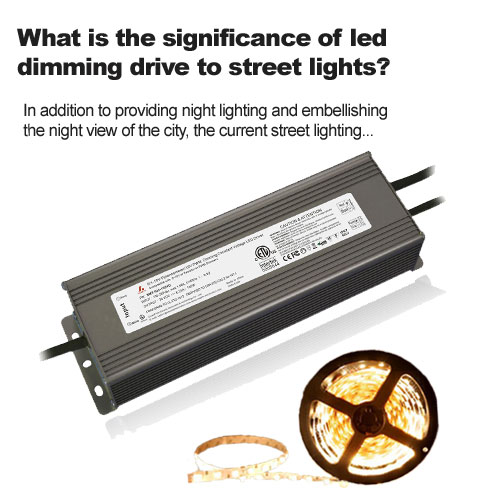 What is the significance of led dimming drive to street lights?