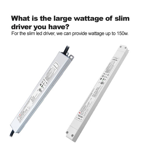 What is the large wattage of slim driver you have?