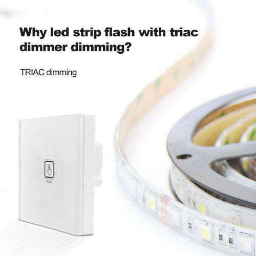 Why led strip flash with triac dimmer dimming?