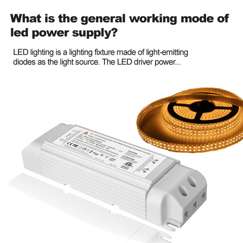 What is the general working mode of led power supply?