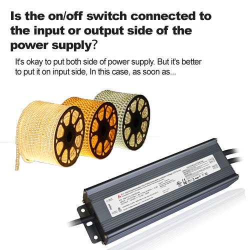 Is the on/off switch connected to the input or output side of the power supply?